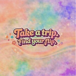 Take a Trip.  Find your Flip 🌈🍄☮️